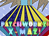 Patchworkz! X-maz! Patchworkz! X-maz!